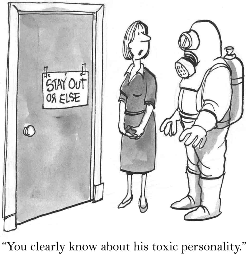 A cartoon of a person in a hazmat suit going into a toxic person's office with a lady coworker saying, "You clearly know about his toxic personality."